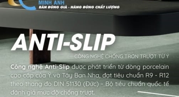 CÔNG NGHỆ BỀ MẶT ANTI-SLIP: GIẢI PHÁP GIỮ AN TOÀN CHO KHÔNG GIAN SỐNG